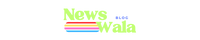 News Wala Blog